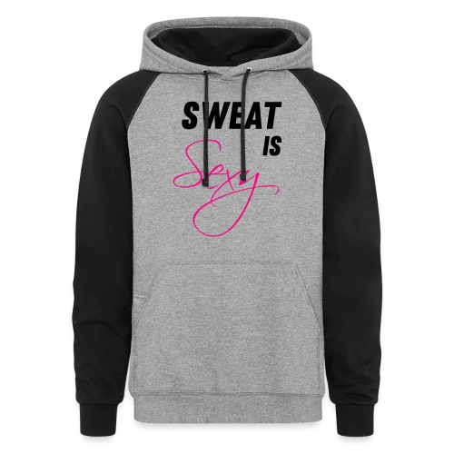 Sweat is Sexy - Unisex Colorblock Hoodie