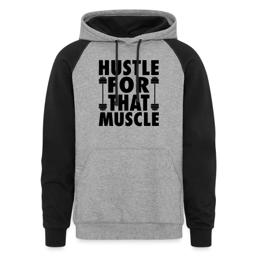 Hustle For That Muscle - Unisex Colorblock Hoodie