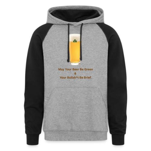 May Your Beer Be Green T-Shirt | Funny St. Patrick - Unisex Colorblock Hoodie