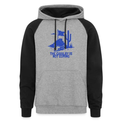 The Cavalry is Not Coming - Blue - Unisex Colorblock Hoodie