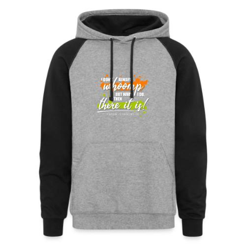 I don t always whoomp - Unisex Colorblock Hoodie