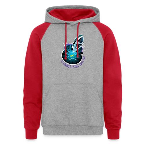 Of Course I Still Love You - Light - Unisex Colorblock Hoodie