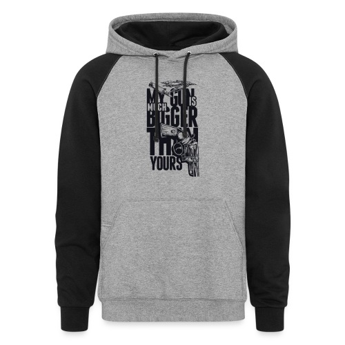 My Gun Is Mutch Bigger than yours - Unisex Colorblock Hoodie