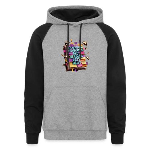 Appointment Coordinator Pro T-Shirt | Herding Cats - Unisex Colorblock Hoodie