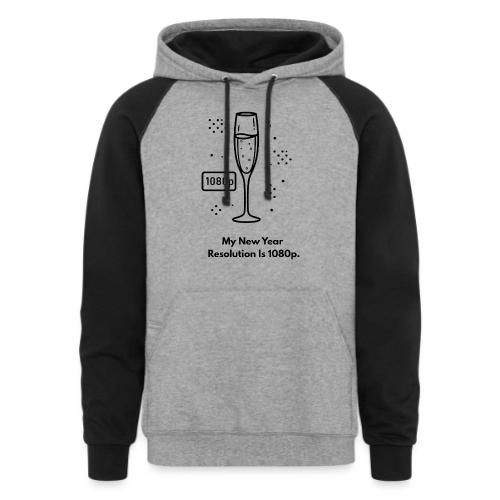 My New Year Resolution Is 1080p T-Shirt - Unisex Colorblock Hoodie