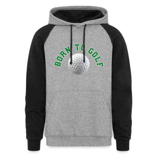 Born to Golf - Unisex Colorblock Hoodie