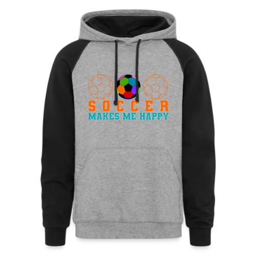 Soccer Makes Me Happy - Unisex Colorblock Hoodie