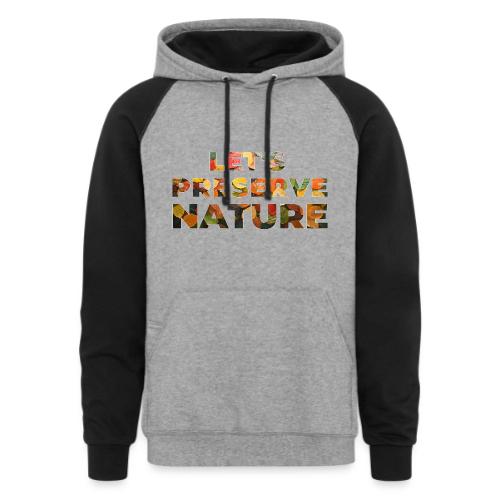 Let's Preserve Nature - Unisex Colorblock Hoodie