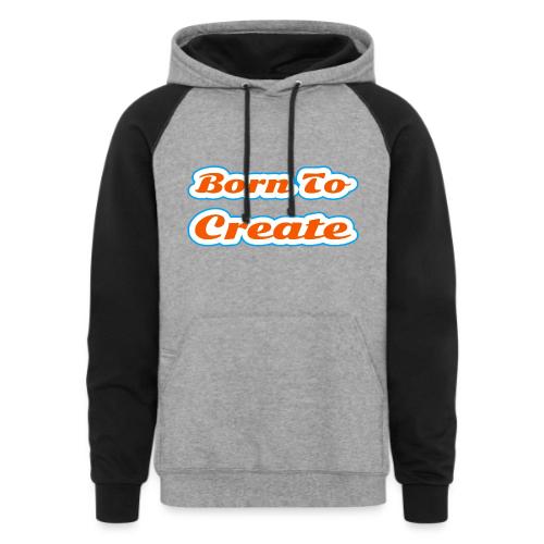 Born to Create — Creative Soul Script - Unisex Colorblock Hoodie