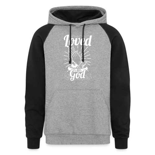 Loved By God (White Letters) - Unisex Colorblock Hoodie