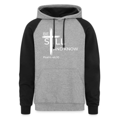 Be still and know that I AM GOD - Psalm 46:10 - Unisex Colorblock Hoodie