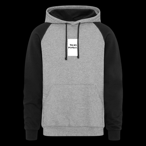 You Are Perfect! - Unisex Colorblock Hoodie