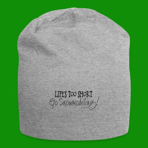 Life's Too Short - Go Snowmobiling - Jersey Beanie