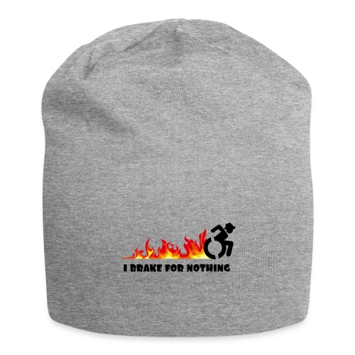I brake for nothing with my wheelchair - Jersey Beanie