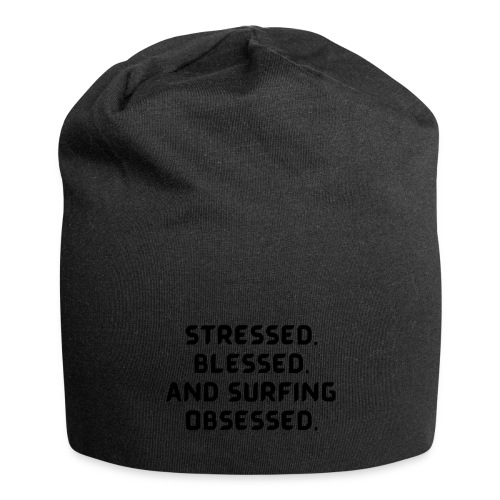 Stressed, blessed, and surfing obsessed! - Jersey Beanie