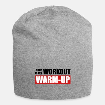 Your workout is my warm-up - Beanie