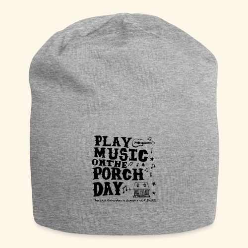 PLAY MUSIC ON THE PORCH DAY - Jersey Beanie