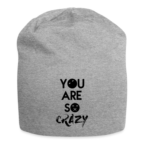 You Are So Crazy :x - Jersey Beanie
