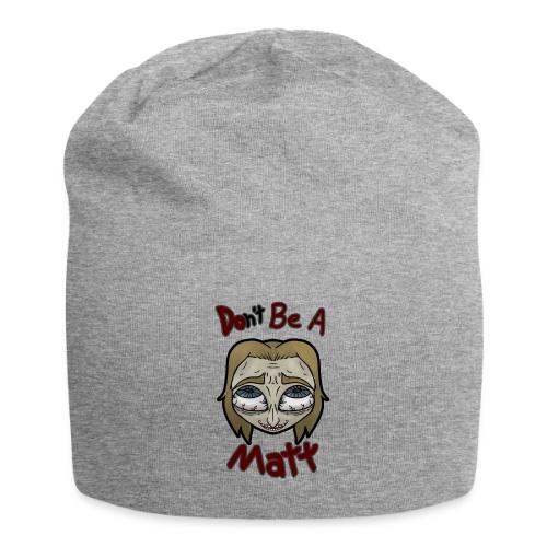 Don't Be A Matt - Jersey Beanie