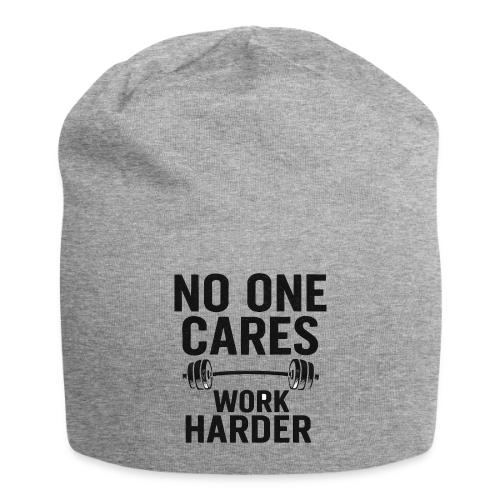 No One Cares, Work Harder – Gritty Motivational - Jersey Beanie