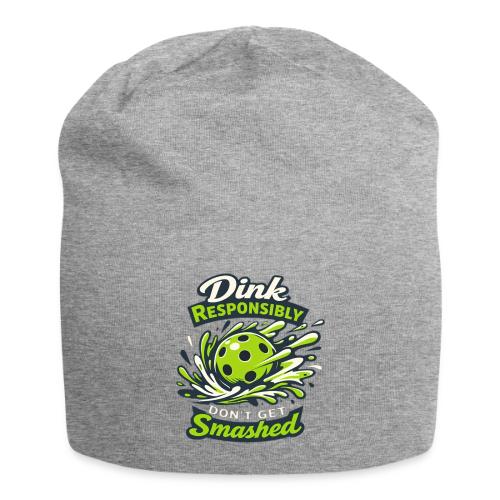 Dink Responsibly Don’t Get Smashed Pickleball Art - Jersey Beanie