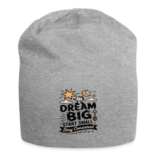 Dream Big Start Small Stay Consistent - Jersey Beanie
