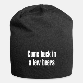 Come back in a few beers - Beanie