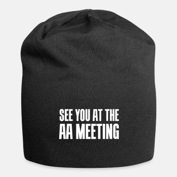 See you at the aa meeting - Beanie