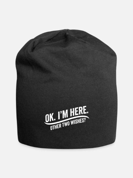 OK I’m Here Other Two Wishes Funny Sarcastic Humor - Jersey Beanie - black - Front