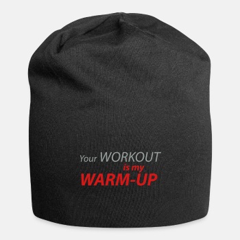 Your workout is my warm-up - Beanie