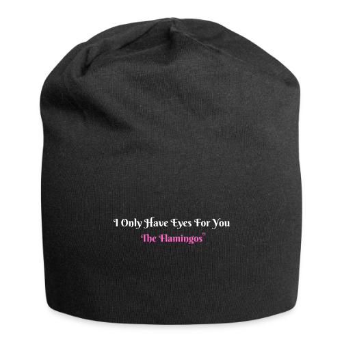 I Only Have Eyes For You - The Flamingos/Pink - Jersey Beanie