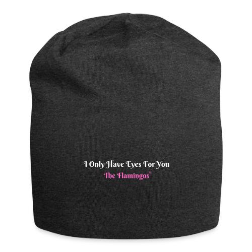 I Only Have Eyes For You - The Flamingos/Pink - Jersey Beanie