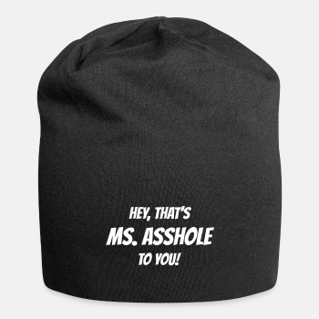 Hey, that's Ms. Asshole to you! - Beanie