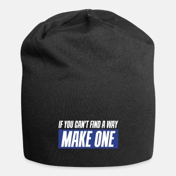 If you can't find a way - Make one - Beanie