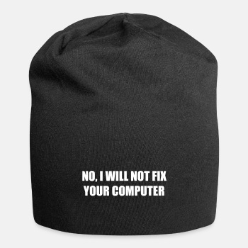 No, I will not fix your computer - Beanie