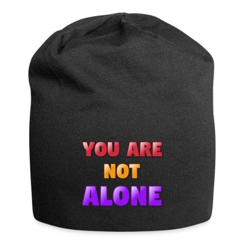 You Are Not Alone – Inspirational Word Art - Jersey Beanie