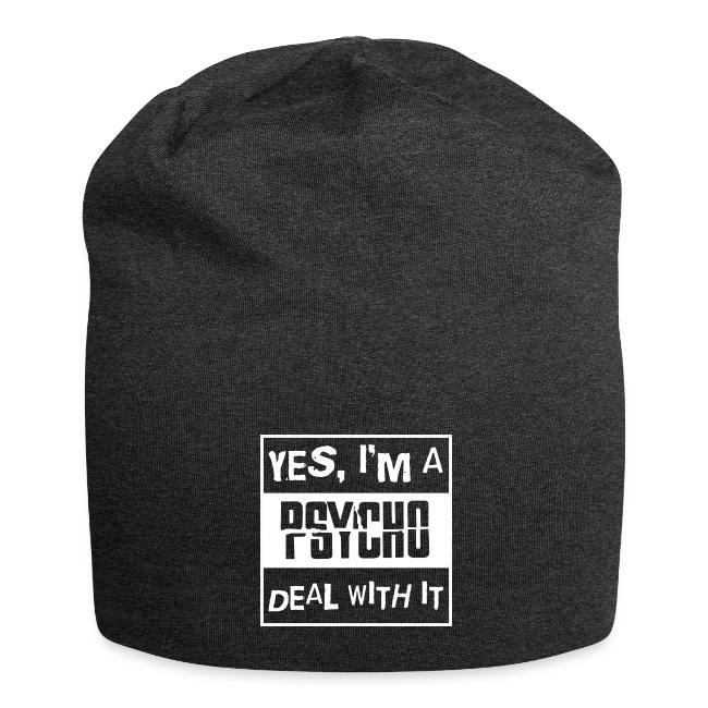 Yes I'm A Psycho Deal With It
