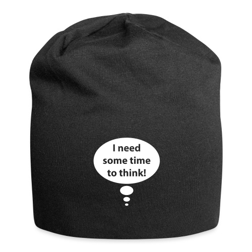 I need time to think - Jersey Beanie