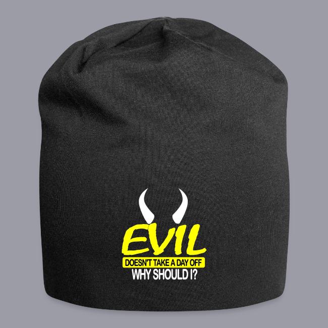 EVIL DOESN'T TAKE A DAY OFF
