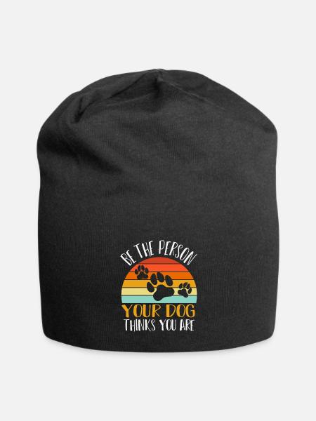 Be the person your dog thinks you are - Jersey Beanie - black