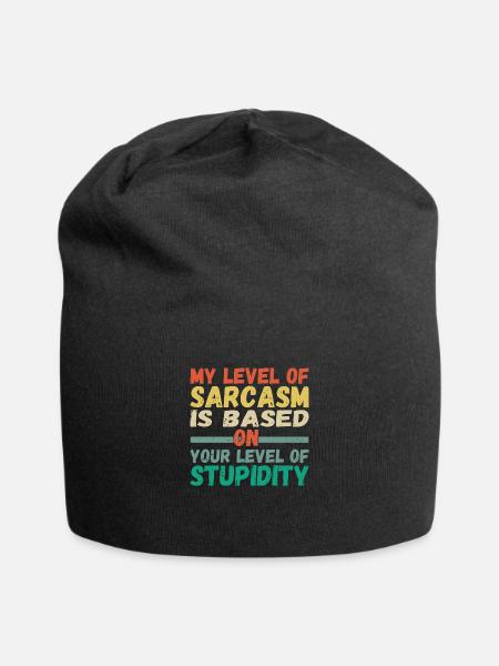 My Level Of Sarcasm Is Based On Your Level Of - Jersey Beanie - black - Front