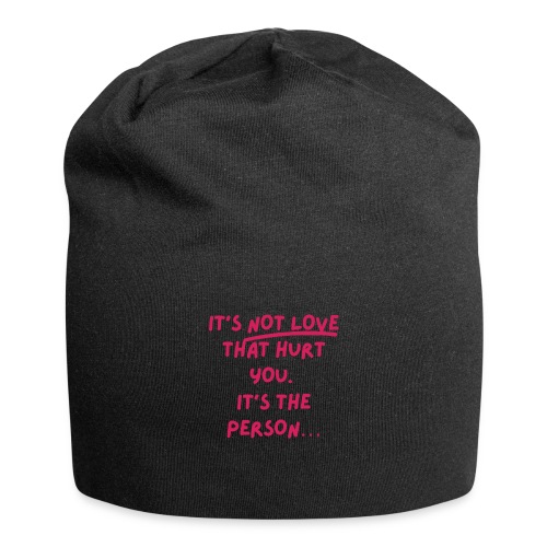 It’s not love that hurt you. It’s the person - Jersey Beanie