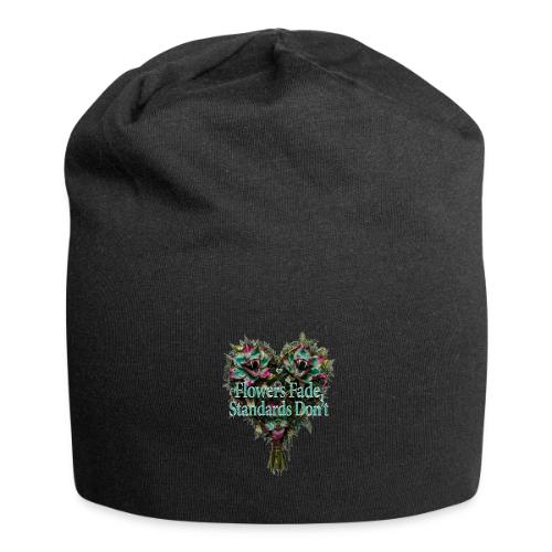 Flowers Fade, Standards Don't T-Shirt - Jersey Beanie