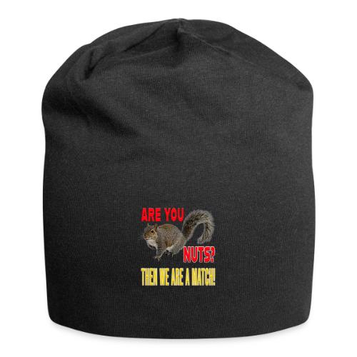 Are You Nuts? Then we are a match! - Jersey Beanie