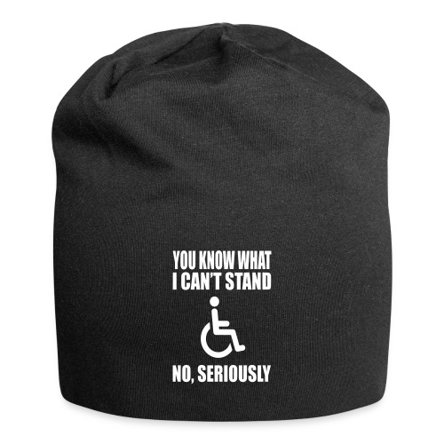 You know what i can't stand. Wheelchair humor - Jersey Beanie