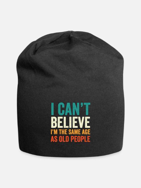 I Can't Believe I'm The Same Age As Old People - Jersey Beanie - black