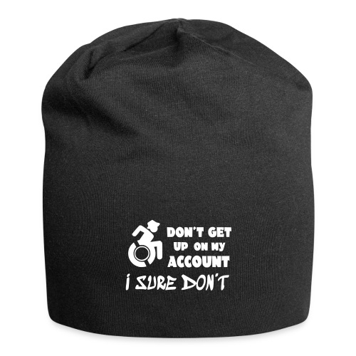 I don't get up out of my wheelchair * - Jersey Beanie