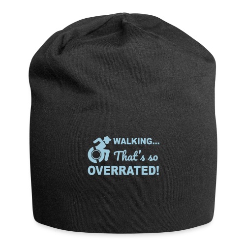 Walking that's so overrated for wheelchair users - Jersey Beanie