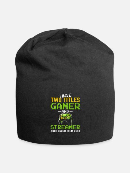 I Have Two Titles Gamer And Streamer Video Game St - Jersey Beanie - black - Front