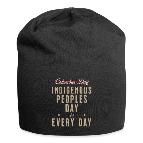 Indigenous Peoples Day is Every Day - Jersey Beanie